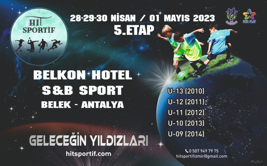HİT SPORTİF GELECEĞİN YILDIZLARI FUTBOL TURNUVASI BELEK-ANTALYA 5.ETAP